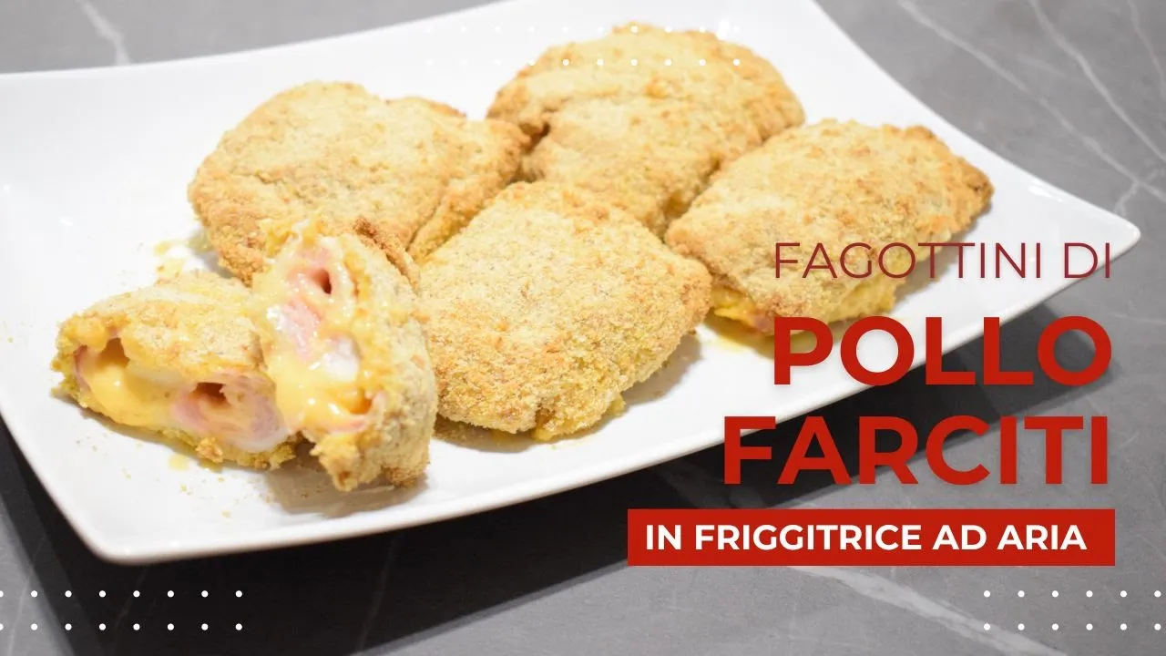 Fagottini di pollo farciti in Friggitrice ad Aria